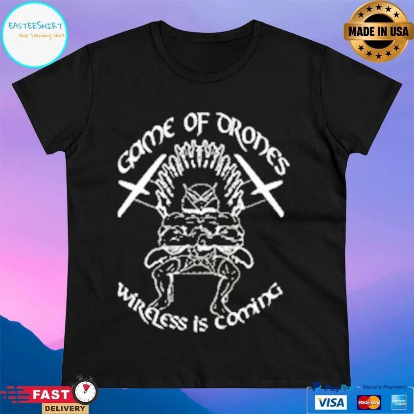 Game Of Orones Wireless Is Coming T-shirts