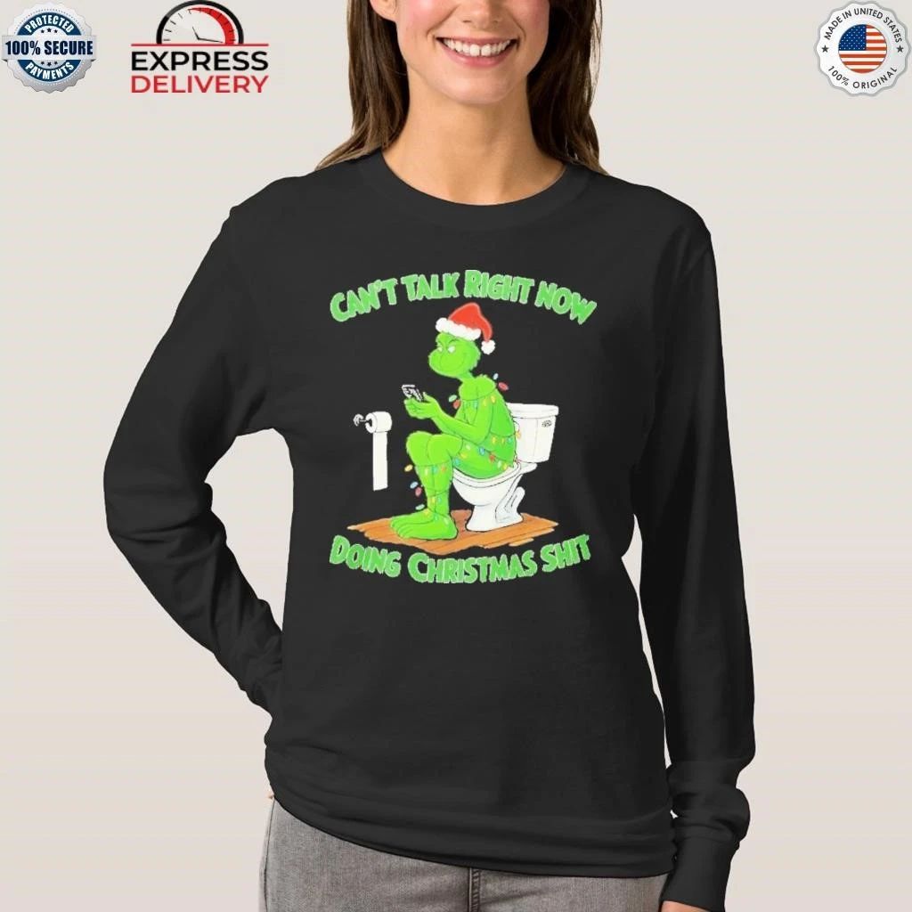 Grinch Can’t Talk Right Now Doing Christmas Shit Shirt