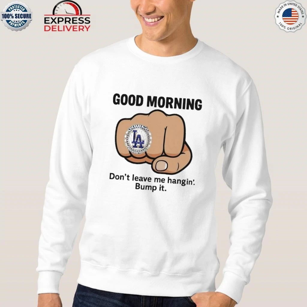 LA Dodgers Dont Leave Me Hangin Bump It Shirt