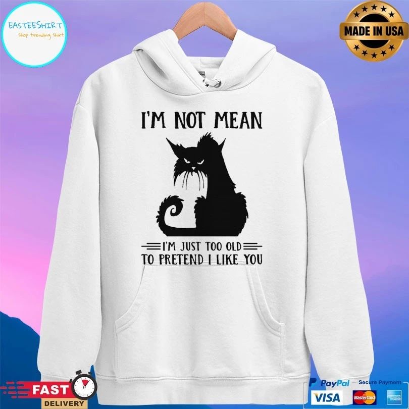 Black Cat I’m Not Mean I’m Just Too Old To Pretend I Like You T-shirt