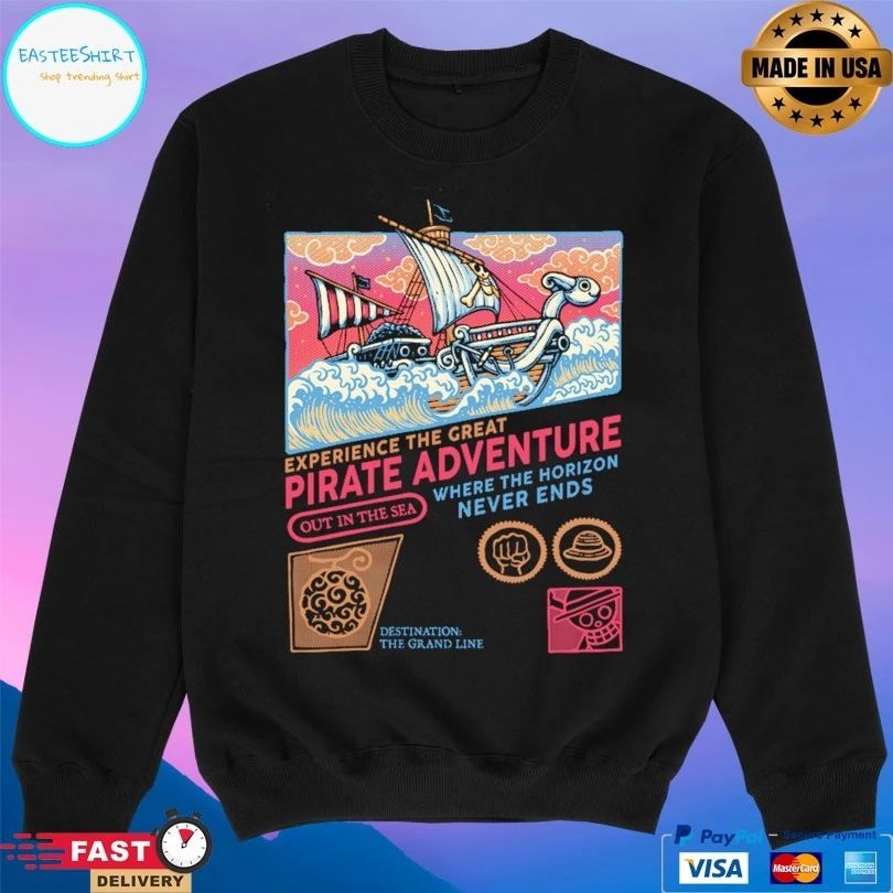 Experience The Great Pirate Adventure Out In The Sea Where The Horizon Never Ends T-shirt