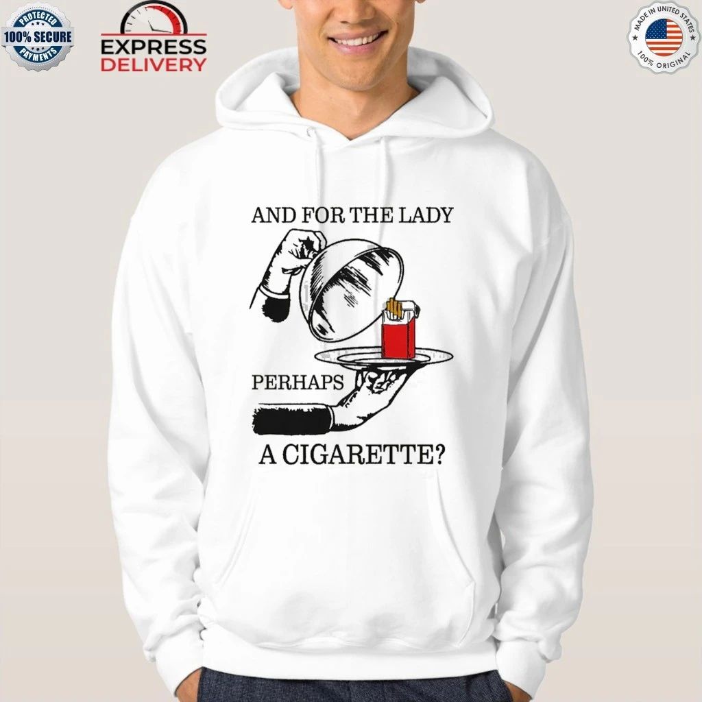 And For The Lady, Perhaps A Cigarette Shirt