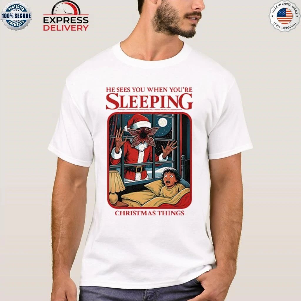 He Sees You When You’re Sleeping Christmas Things Shirt