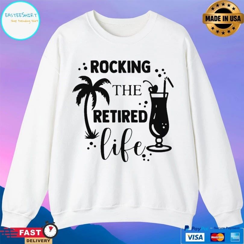 Rocking The Retired Life T-shirt