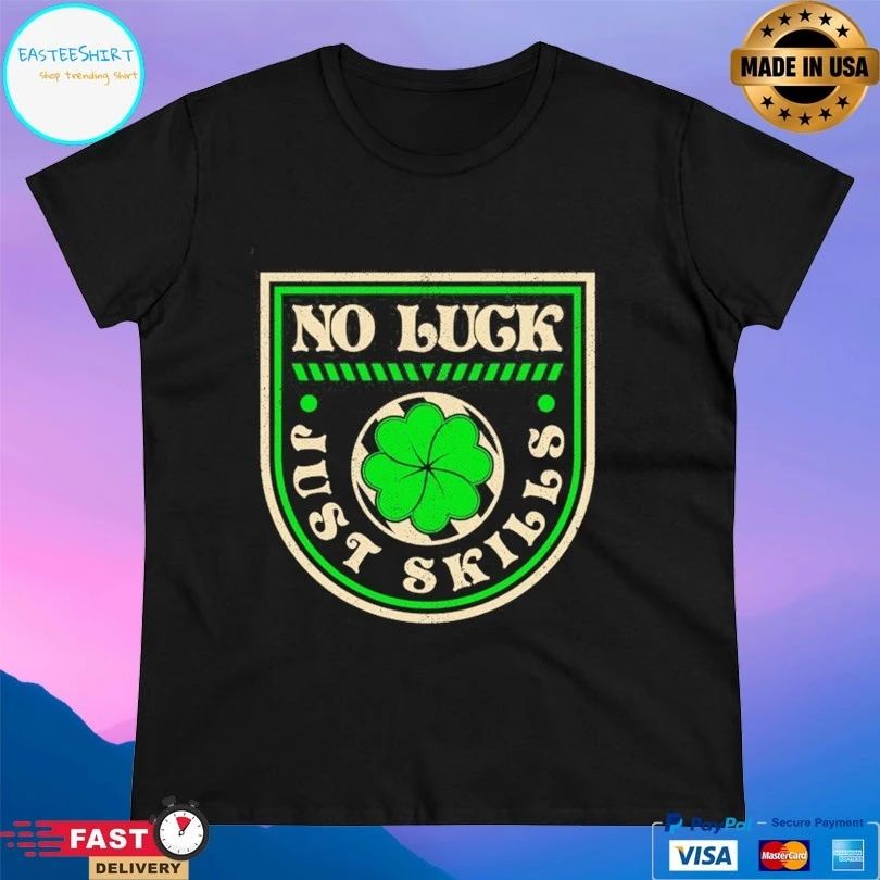 No Luck Just Skills T-shirts