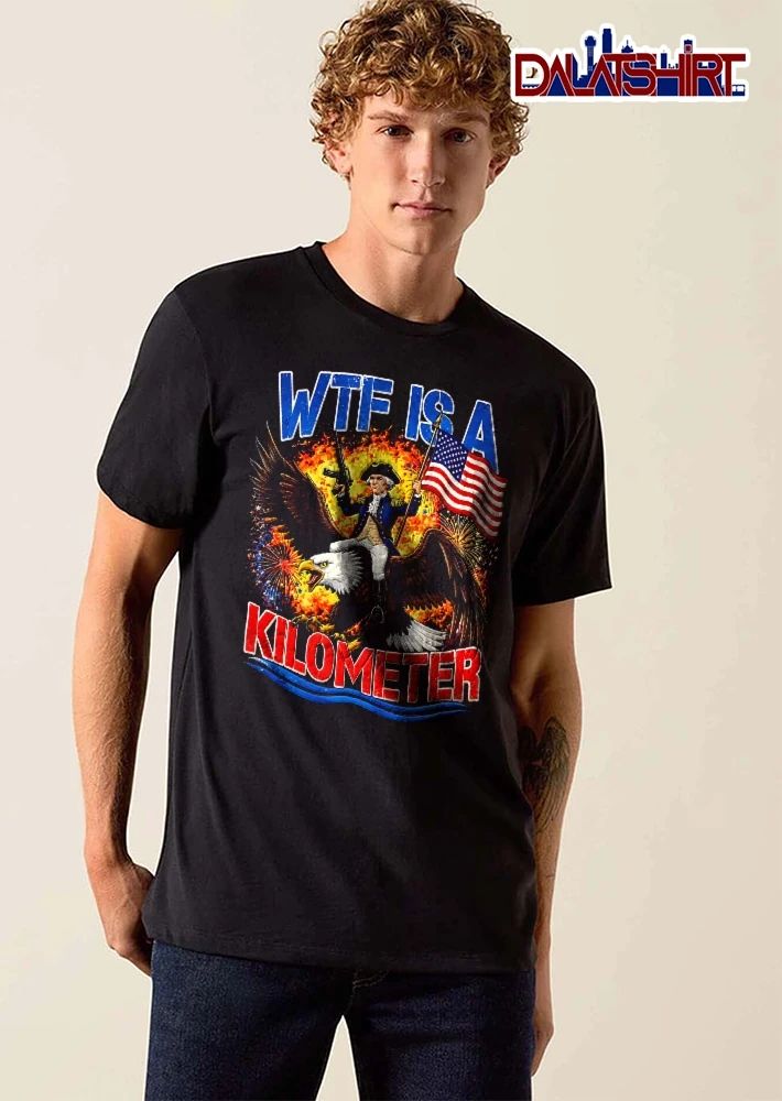 Wtf Is A Kilometer George Washington Riding Eagle Rifle American Flag Fireworks shirt