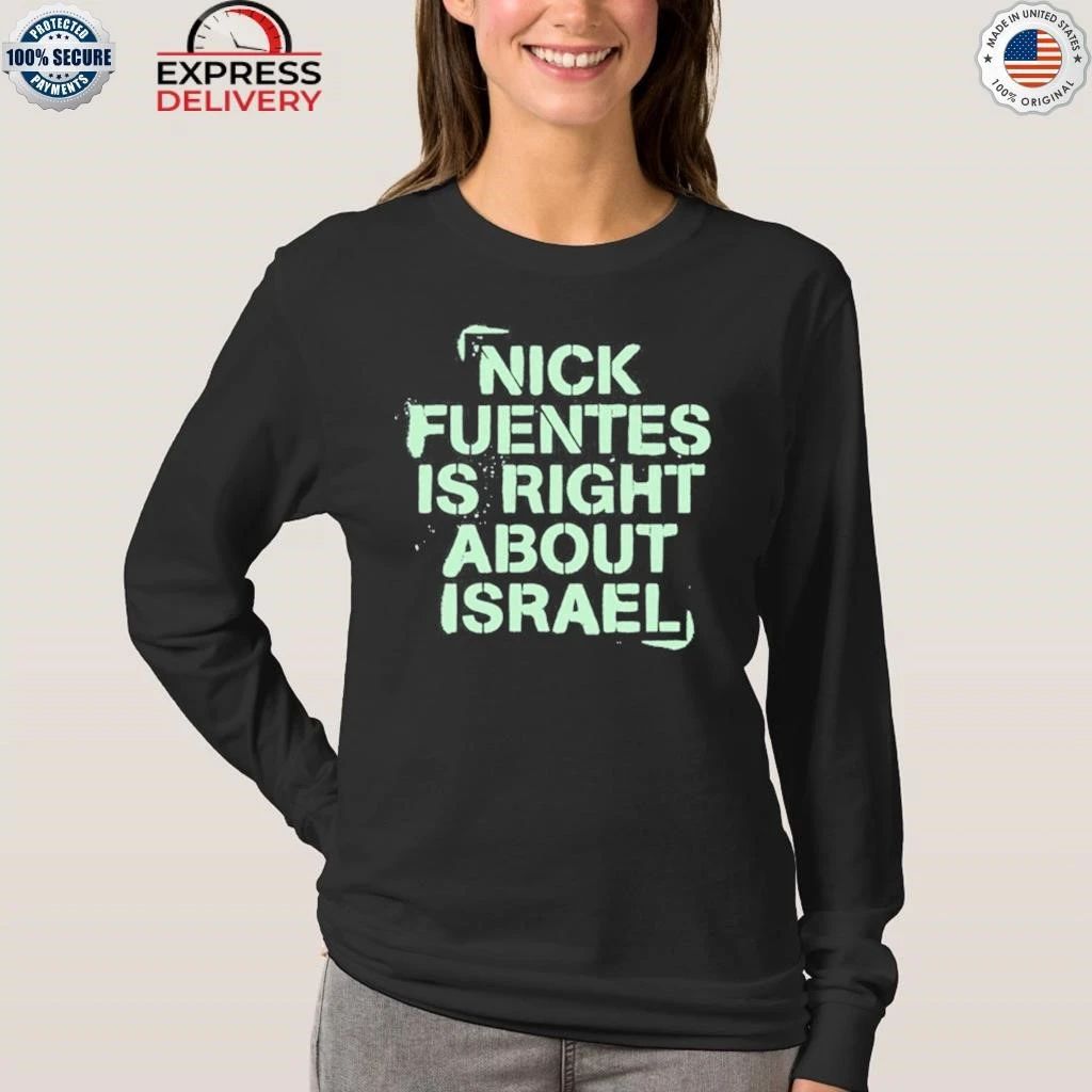 Nick Fuentes Right About Israel Shirt