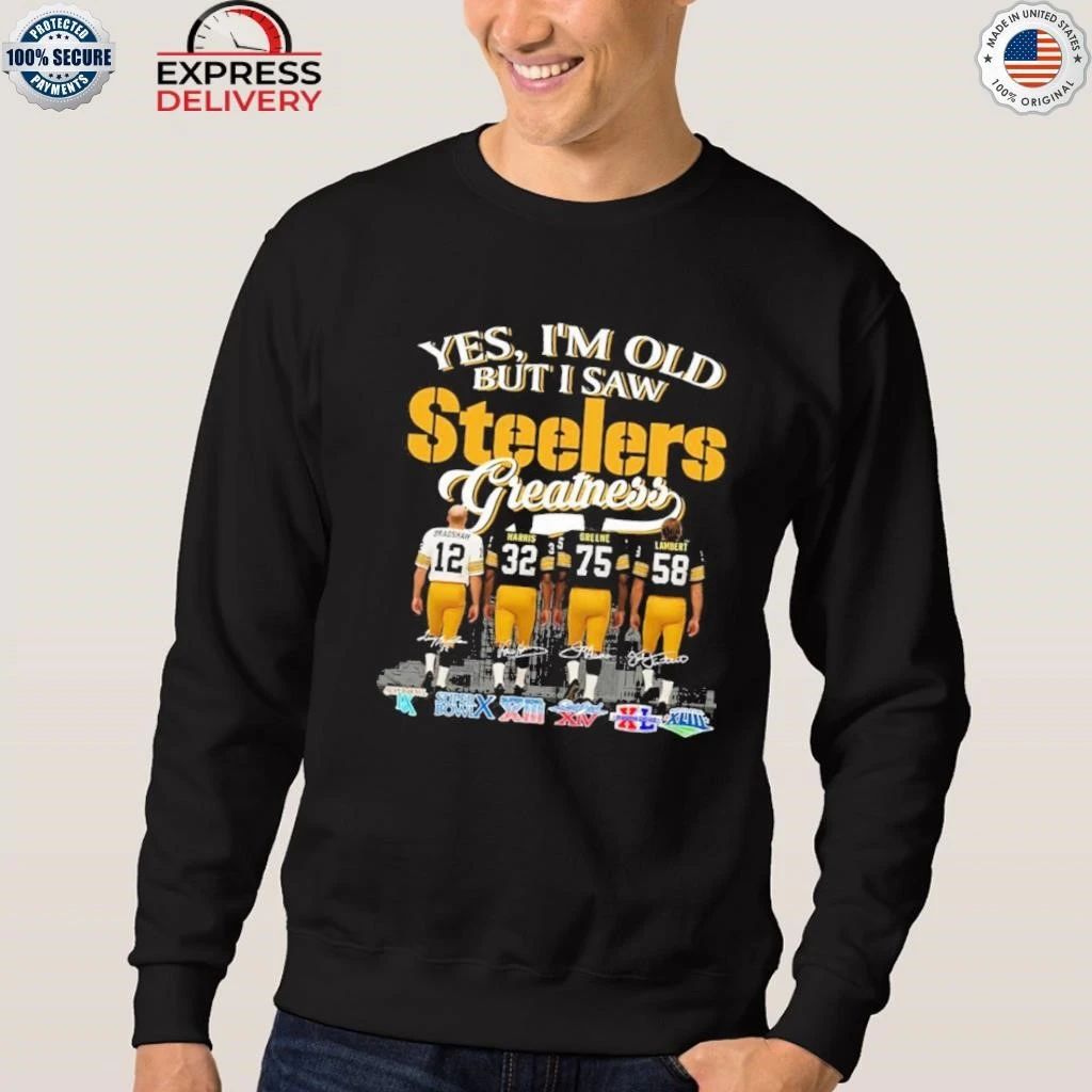 Yes I’m Old But I Saw Steelers Greatness Shirt