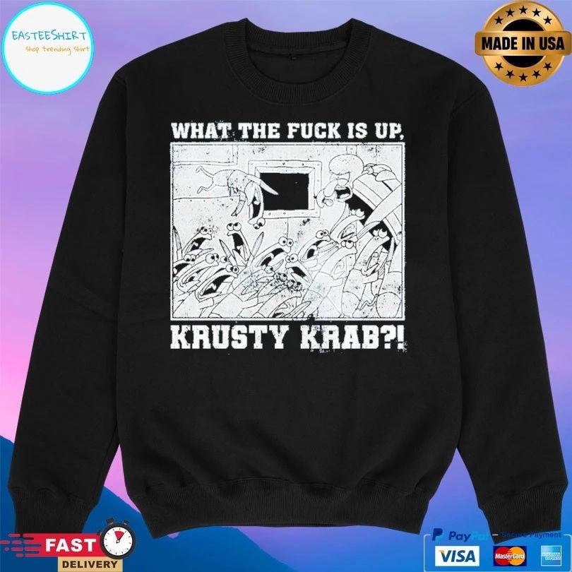What The Fuck Is Up Krusty Krab T-shirts