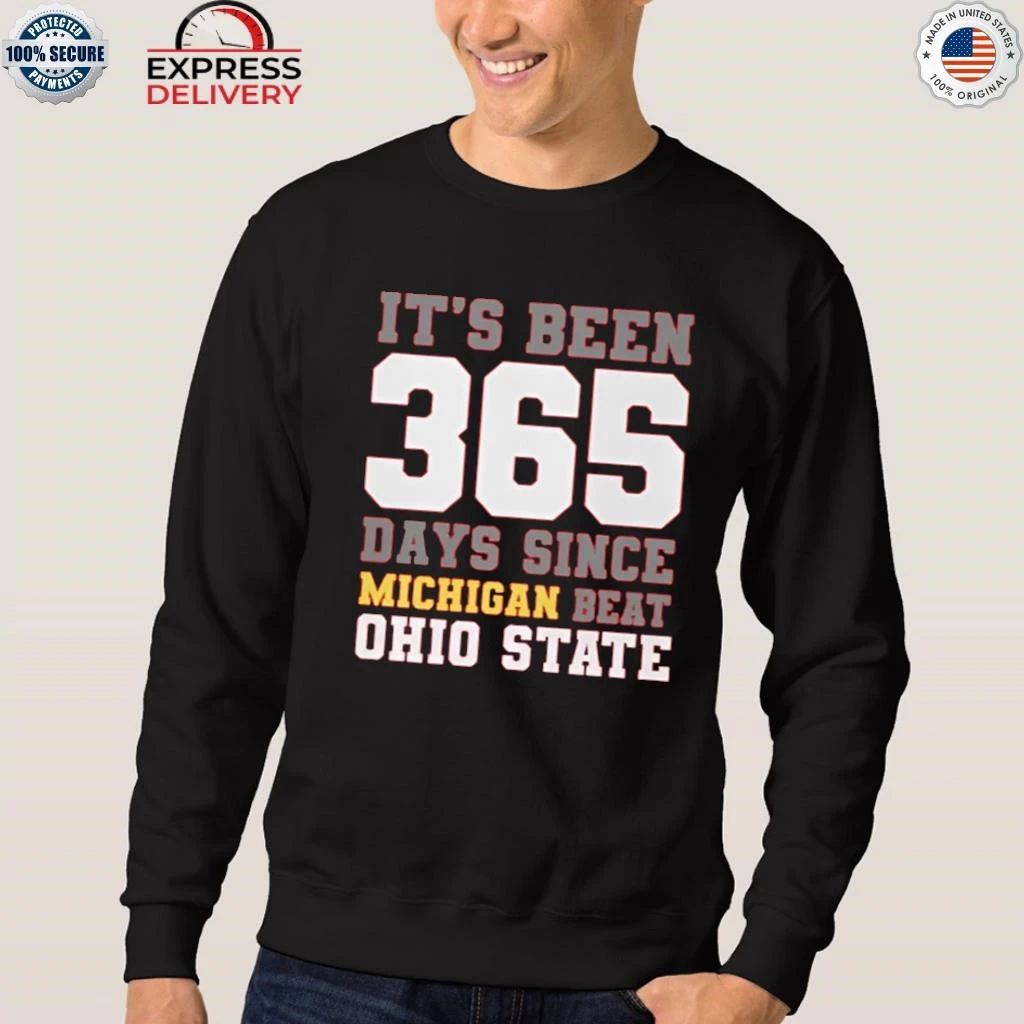 It’s Been 365 Days Since Michigan Beat Ohio State Shirt