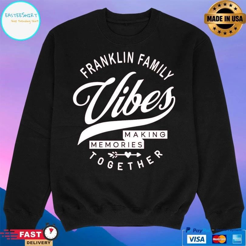 Franklin Family Vibes Making Memories Together T-shirts