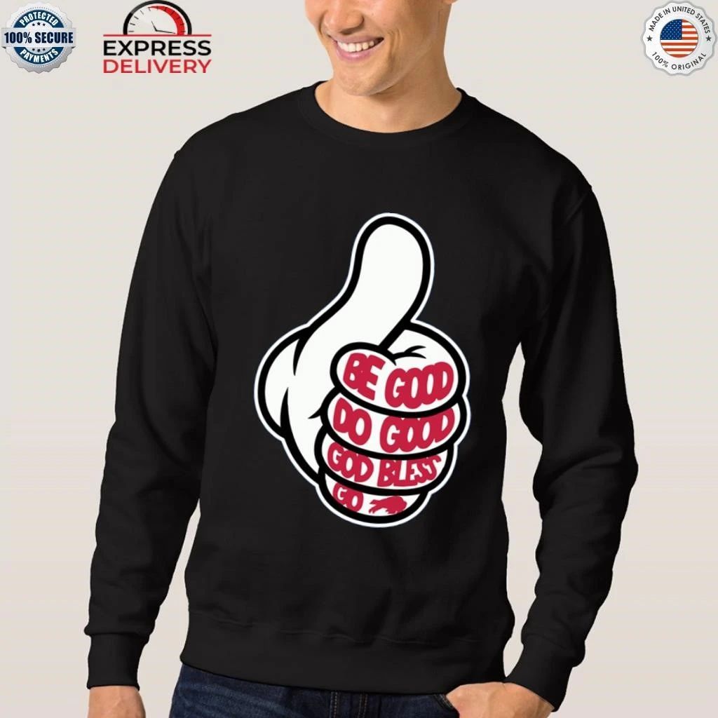 Thumbs Up Be Good Do Good God Bless Go Bills Shirt