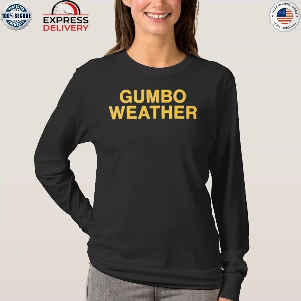 T Bob Hebert Gumbo Weather Shirt