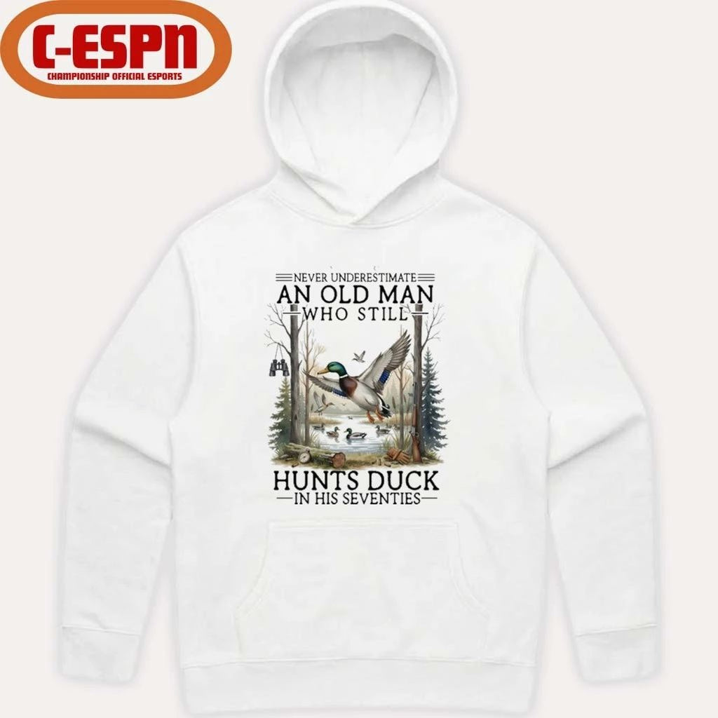 Never Underestimate An Old Man Who Still Hunts Duck In His Seventies Shirt