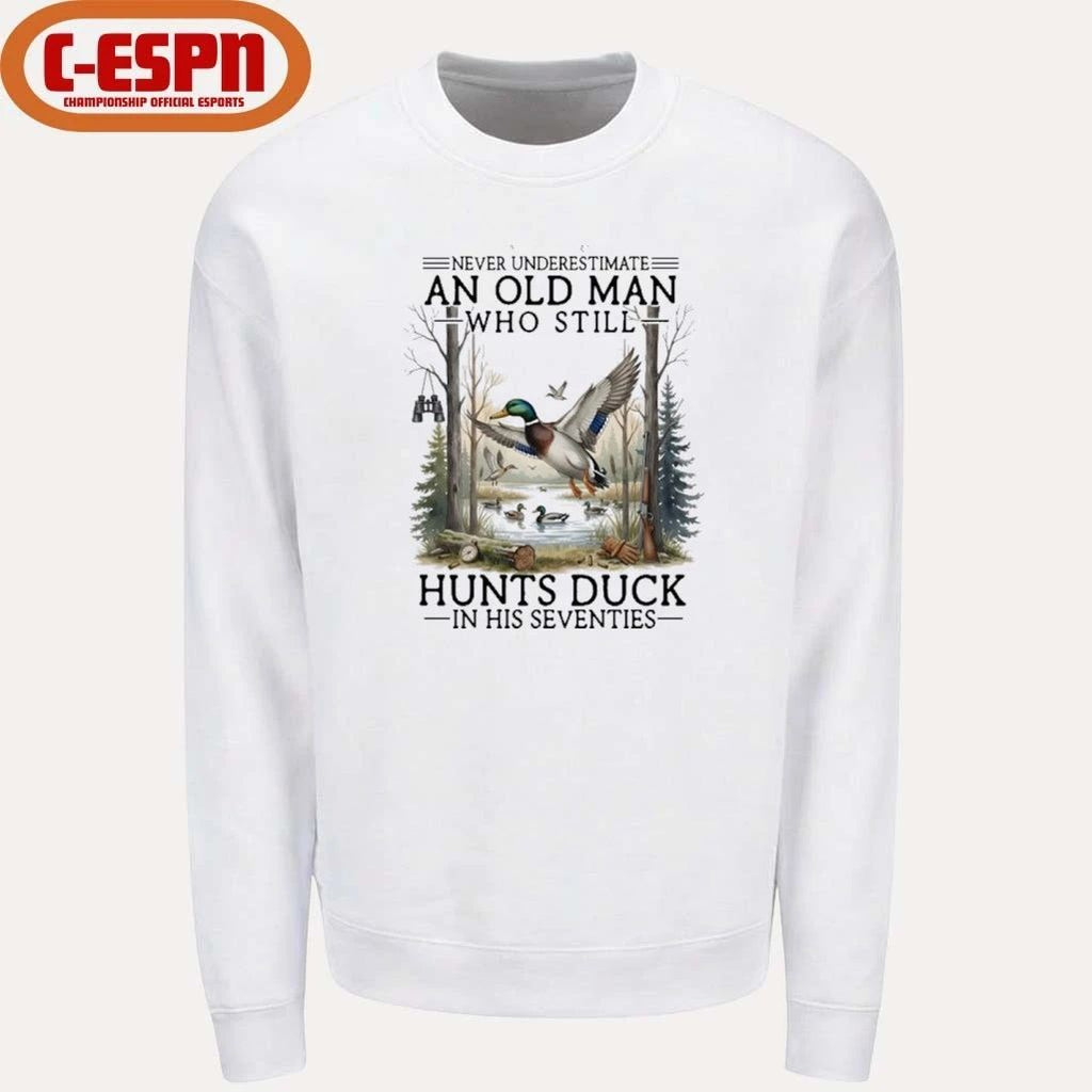 Never Underestimate An Old Man Who Still Hunts Duck In His Seventies Shirt