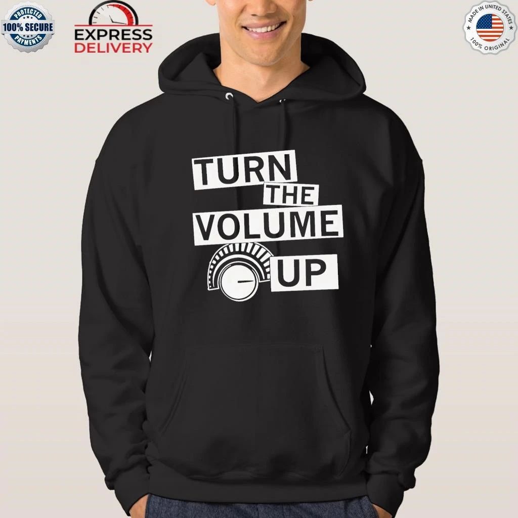 Turn The Volume Up Shirt