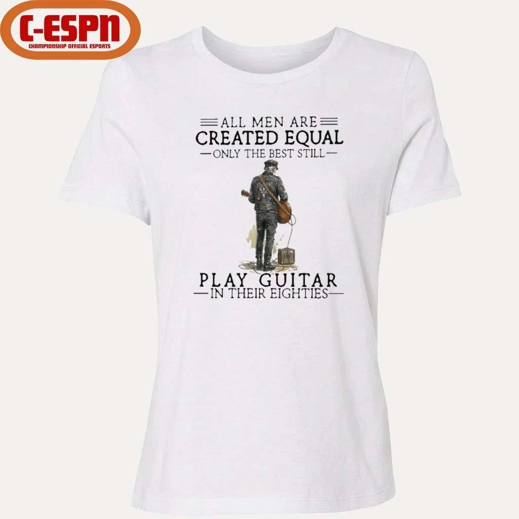 Grandpa All Men Are Created Equal Only The Best Still Play Guitar In Their 80s Shirt