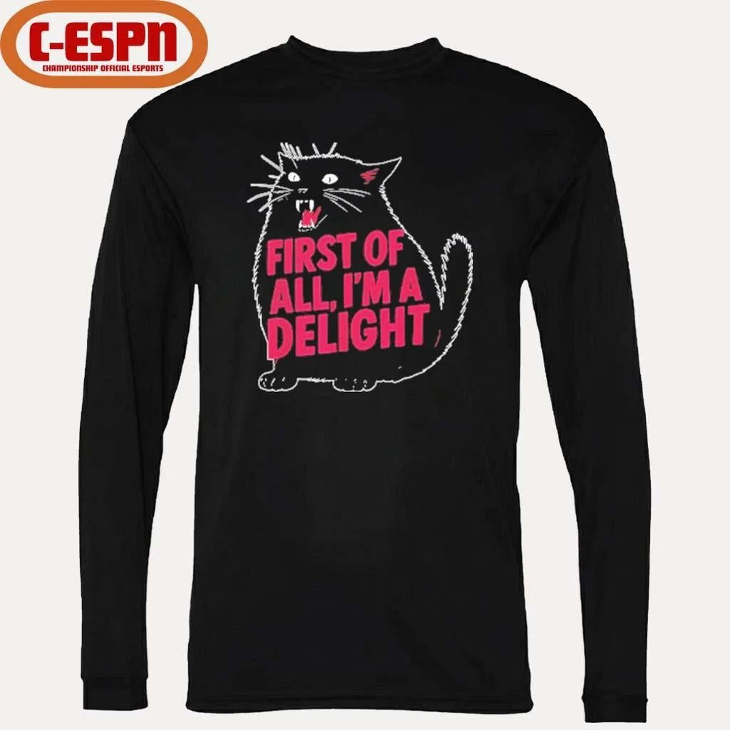 Black Cat First Of All I’m A Delight Shirt