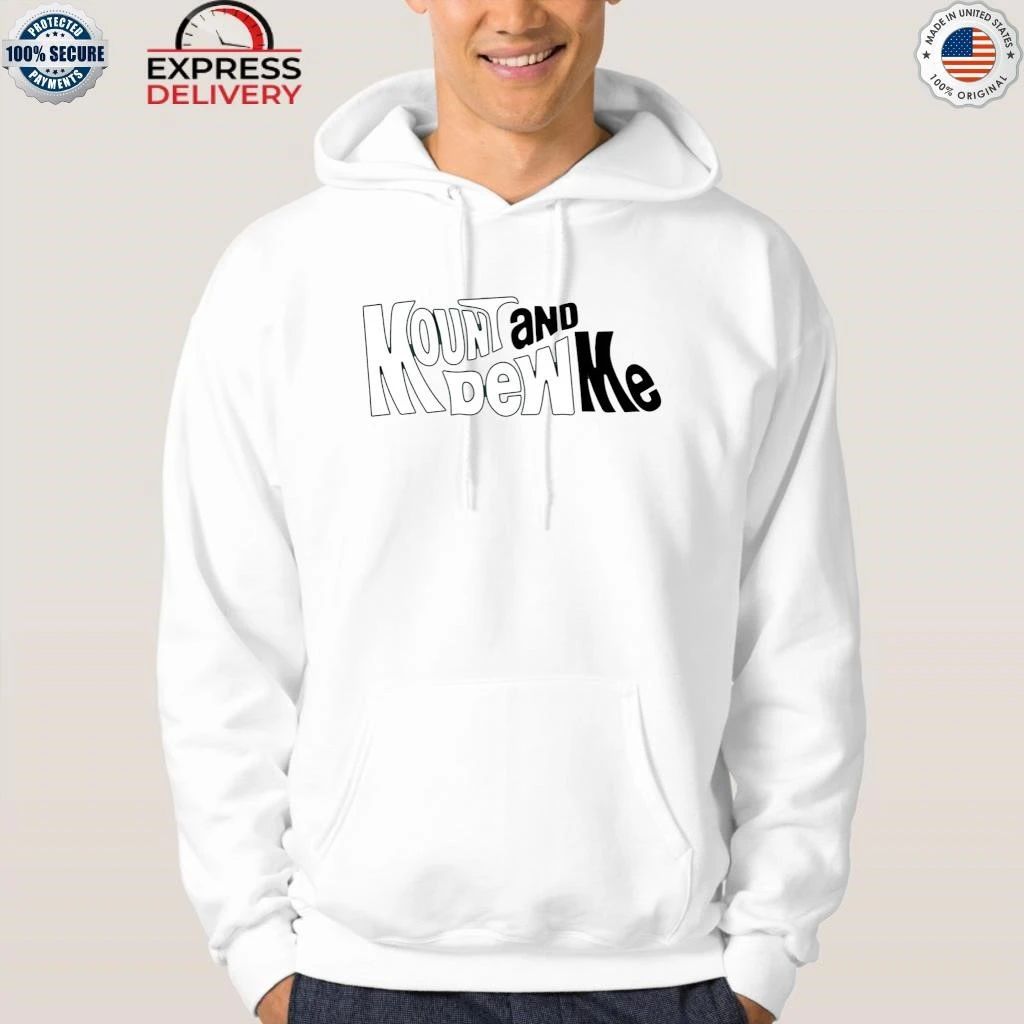 Mount And Dew Me Shirt