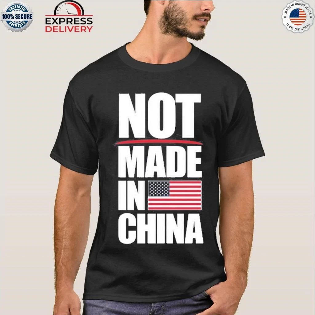 Not Made in China Shirt