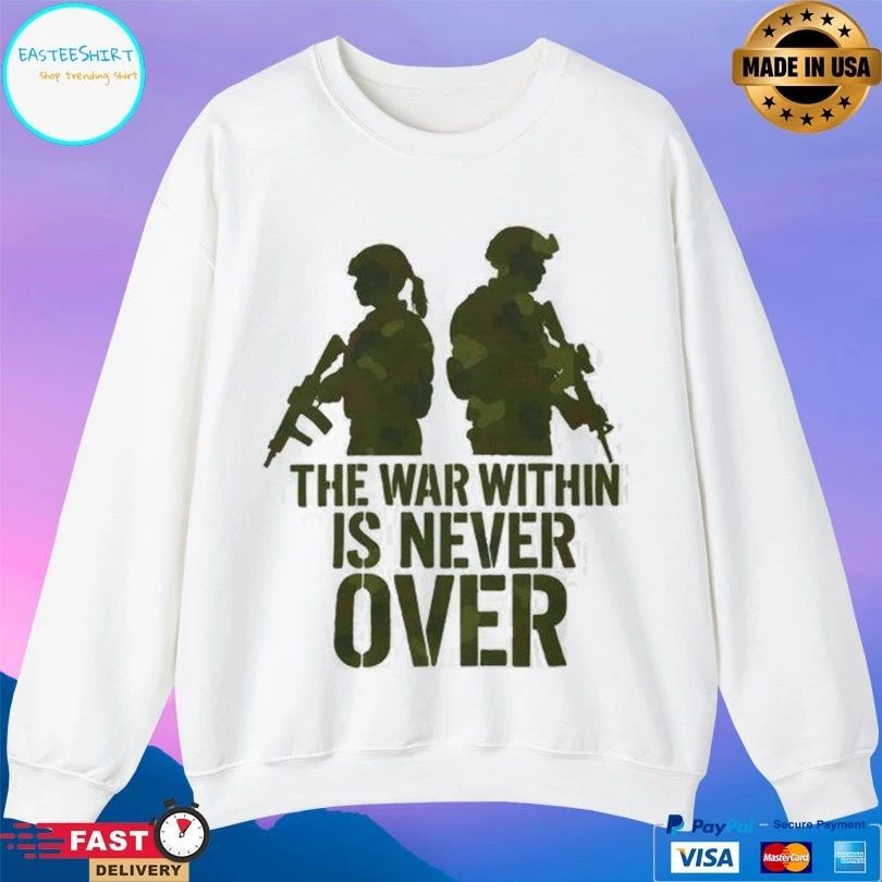 The War Within Is Never Over T-shirt