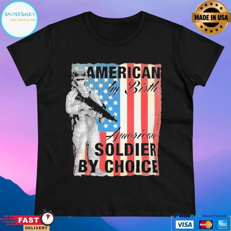 American By Birth American Soldier By Choice T-shirt