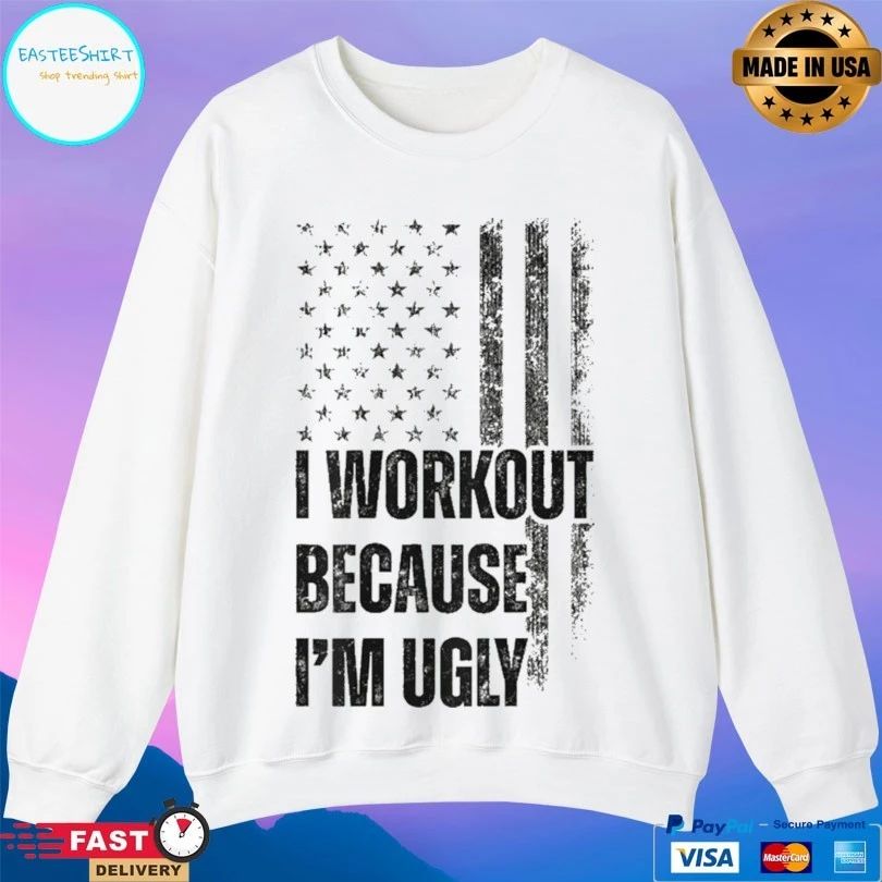 I Workout Because I’m Ugly Flag T-shirt