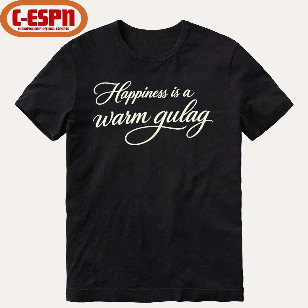 Happiness Is A Warm Gulag T-Shirt