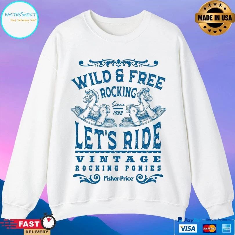 Wild And Free Rocking Since 1988 Let’s Ride Vintage Rocking Ponies Fisher Price T-shirts