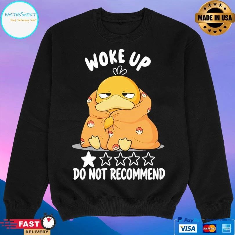 Woke Up Do Not Recommend T-shirts