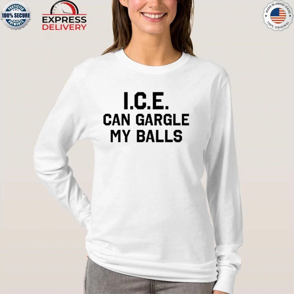 Ice Can Gargle My Balls Shirt