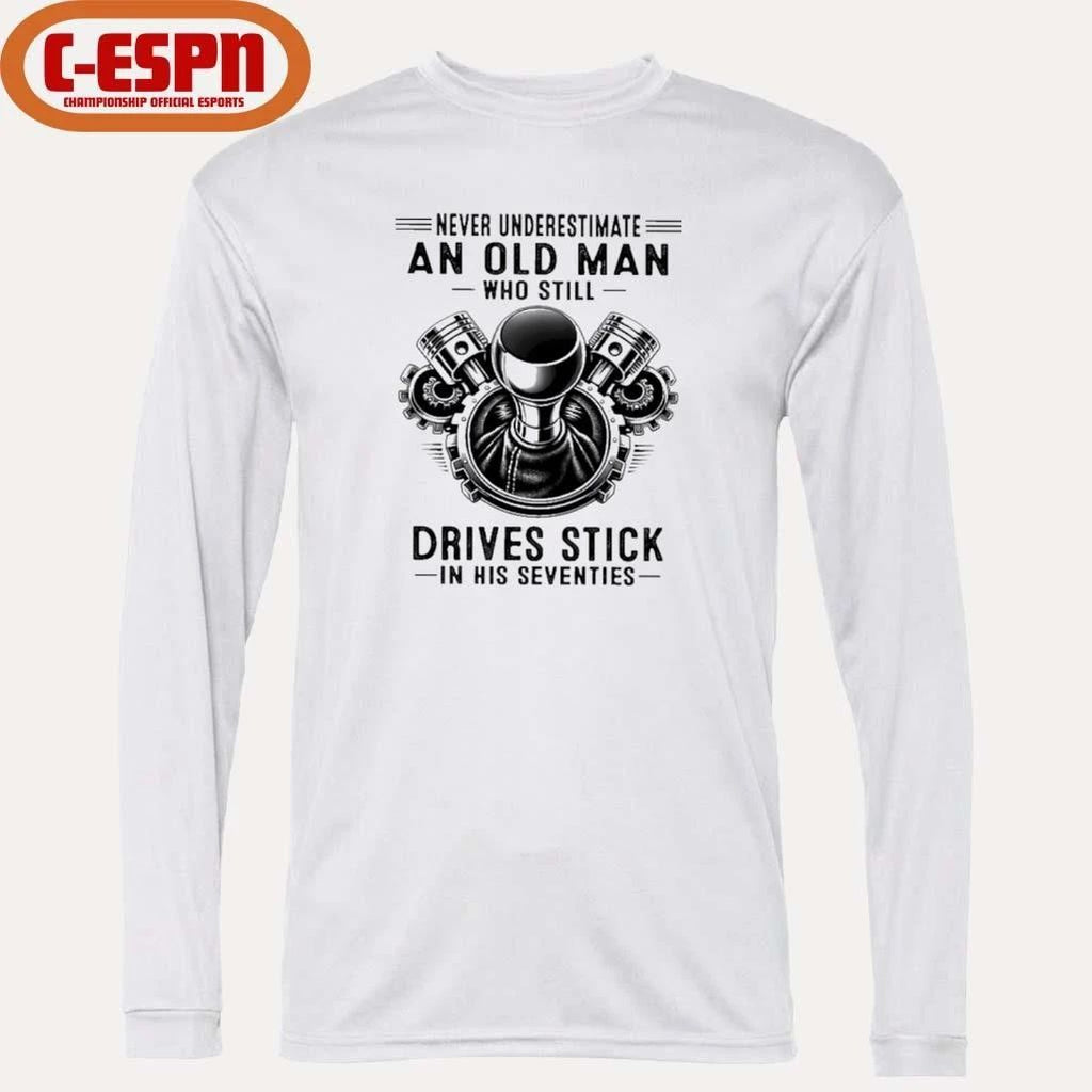 Never Underestimate An Old Man Who Still Drives Stick In His Seventies 2026 T-Shirt