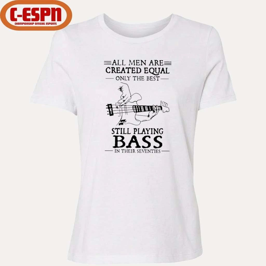 All Men Are Created Equal Only The Best Still Play BASS In Their Seventies Shirt