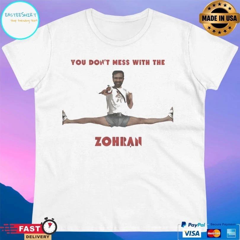 You Don’t Mess With The Zohran Mamdani Meme T-shirts