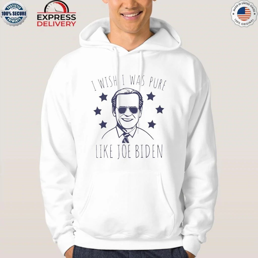 I Wish I Was Pure Like Joe Biden Shirt