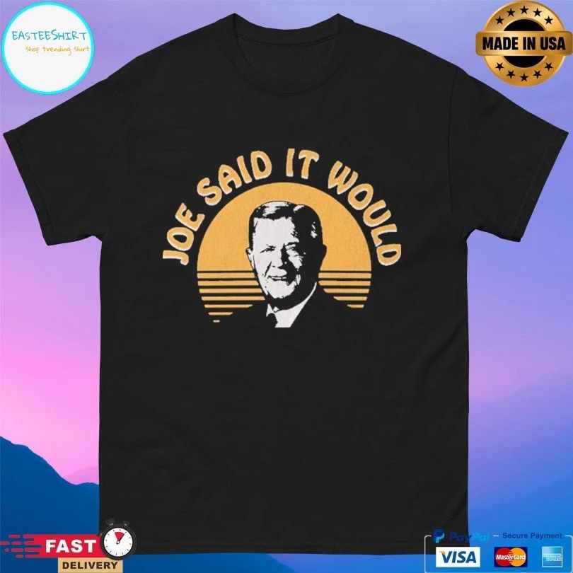 Joe Said It Would Vintage T-shirts