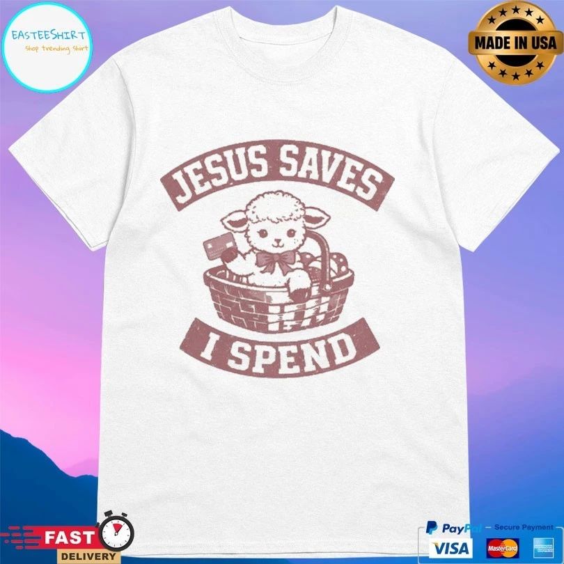Sheep Cute Jesus Saves I Spend T-shirts