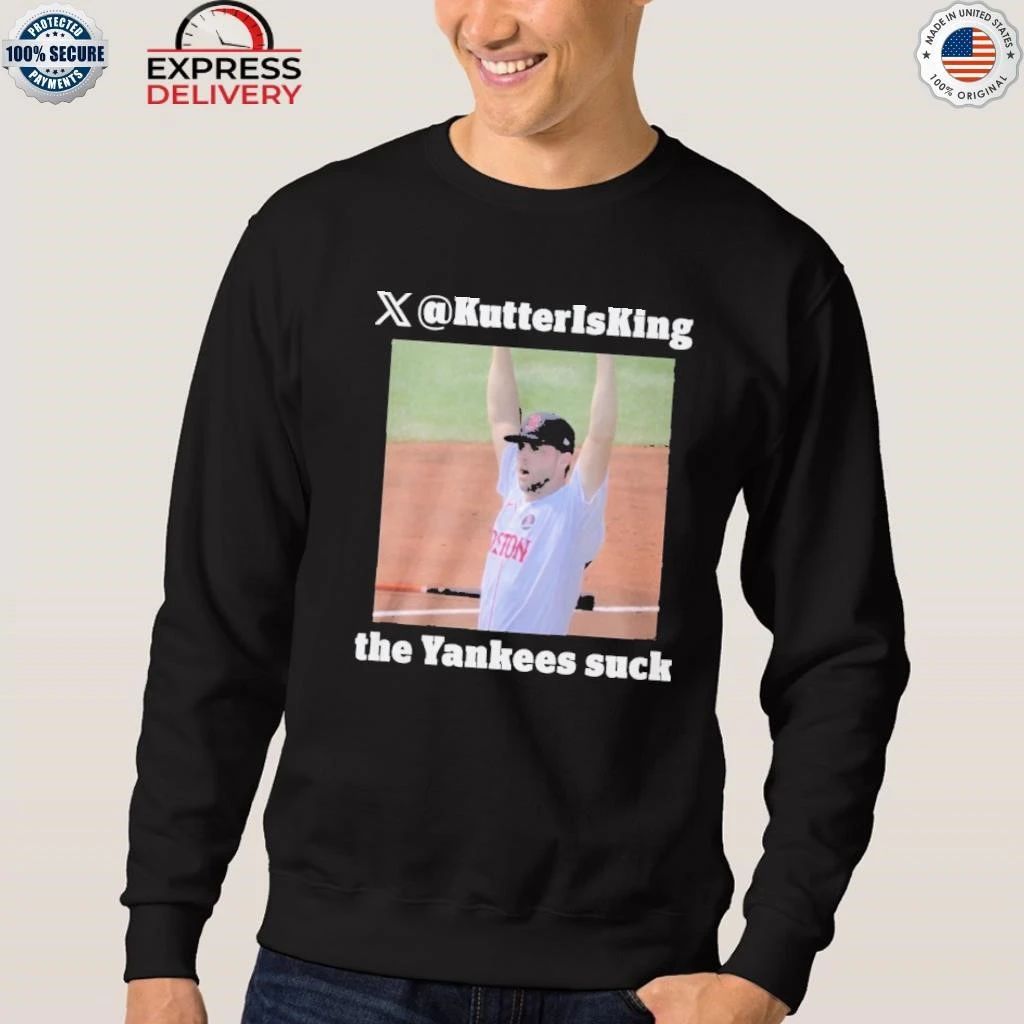 Kutter Is King The Yankees Suck Shirt