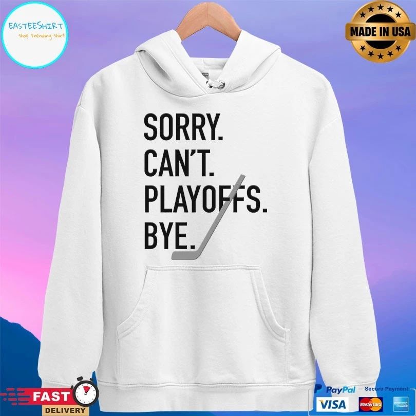 Sorry Can’t Playoffs Bye Hockey 2026 T-shirt
