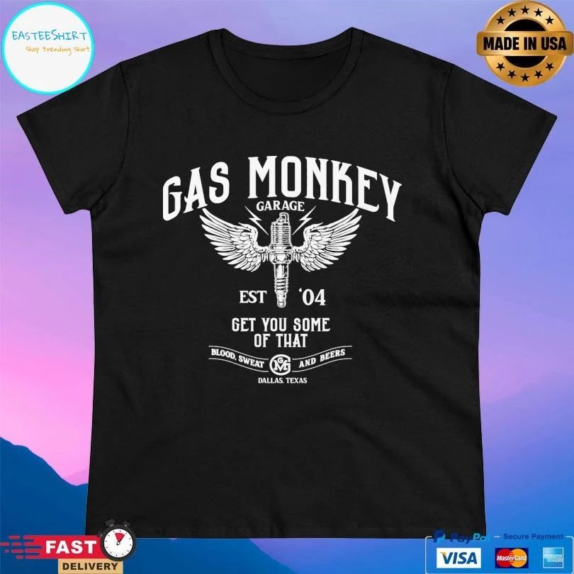 Gas Monkey Garage Est 04 Get You Some Of That Blood Sweat And Beers Dallas Texas T-shirts