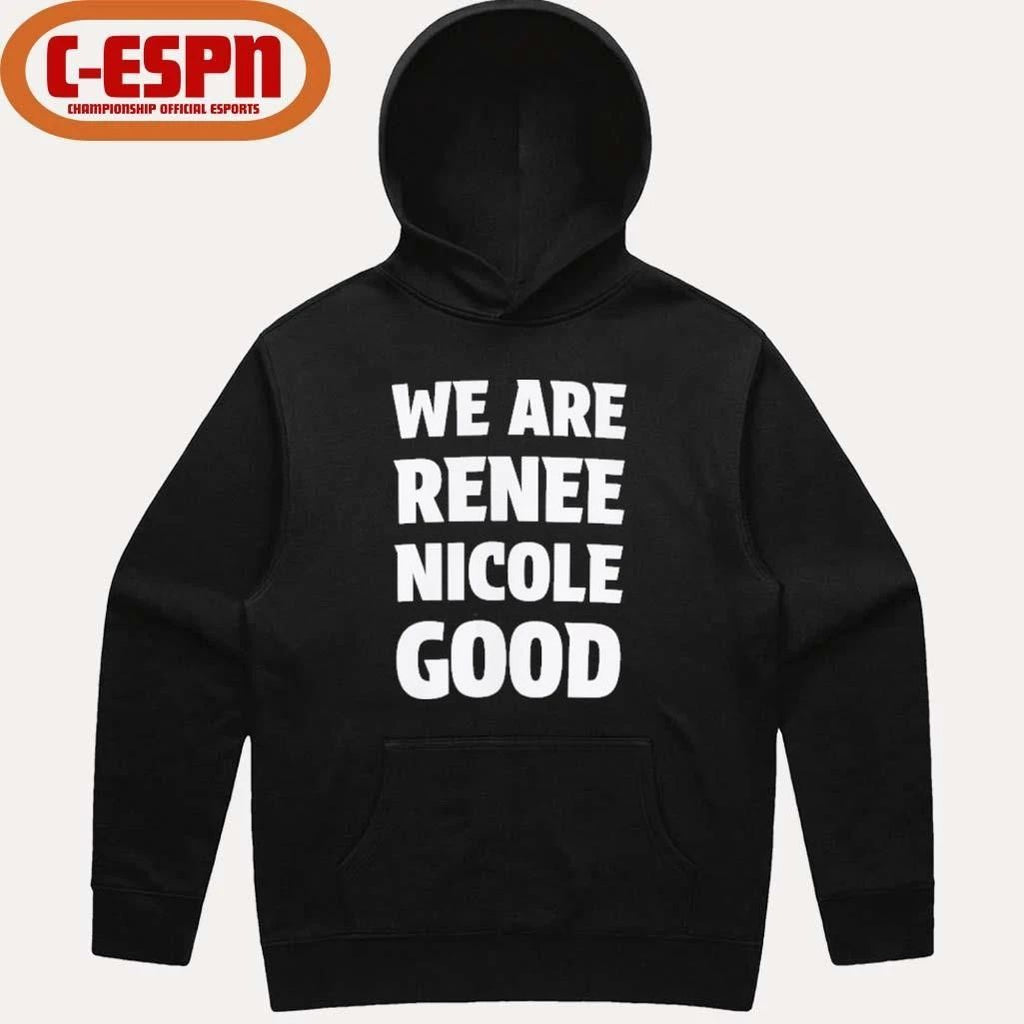 We Are Renee Nicole Good T-Shirt