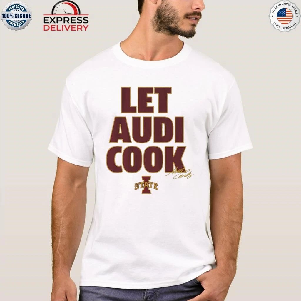 Iowa State Basketball Audi Crooks Let Audi Cook Shirt