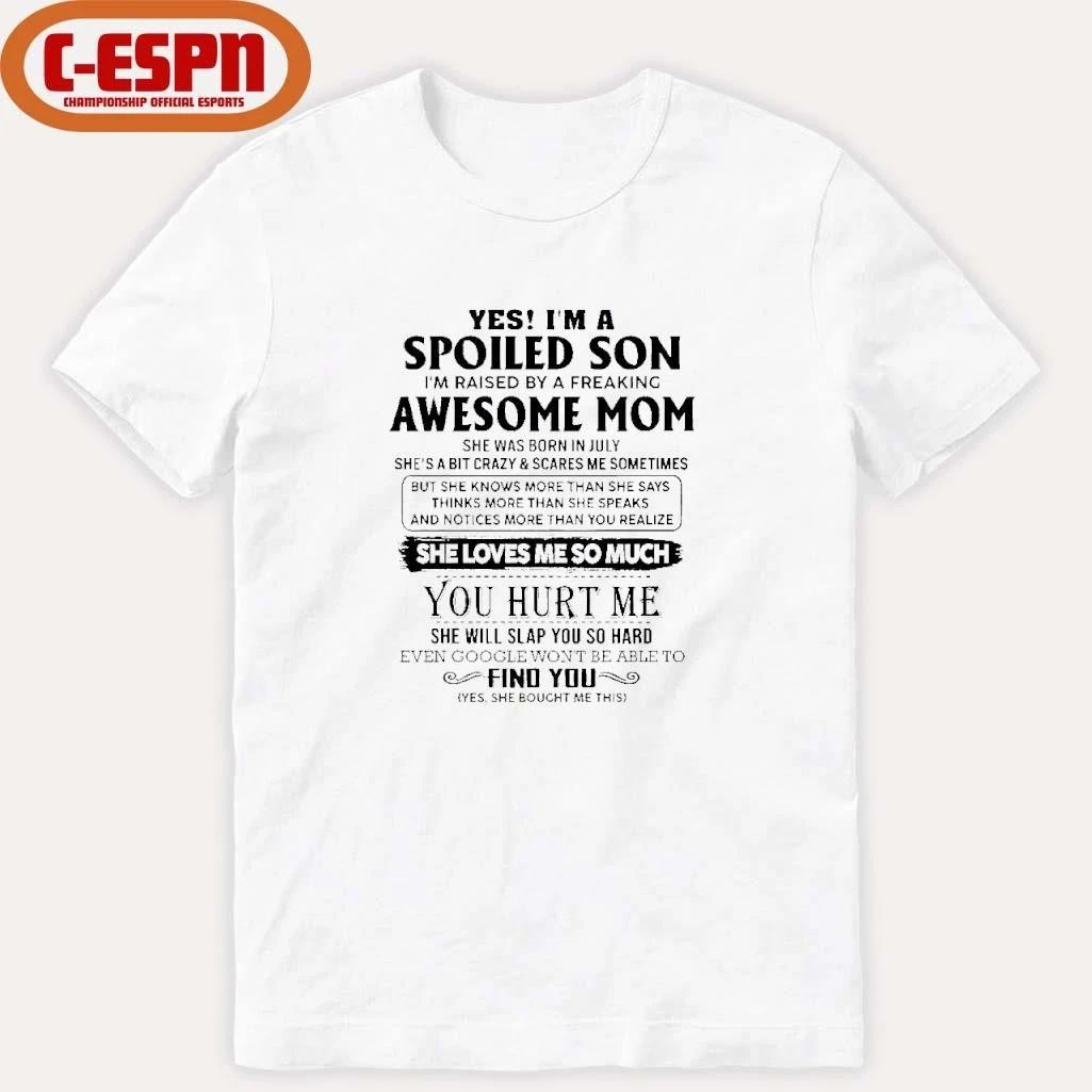 Yes, I’m A Spoiled Son Awesome Mom She Was Born In July 2026 Shirt