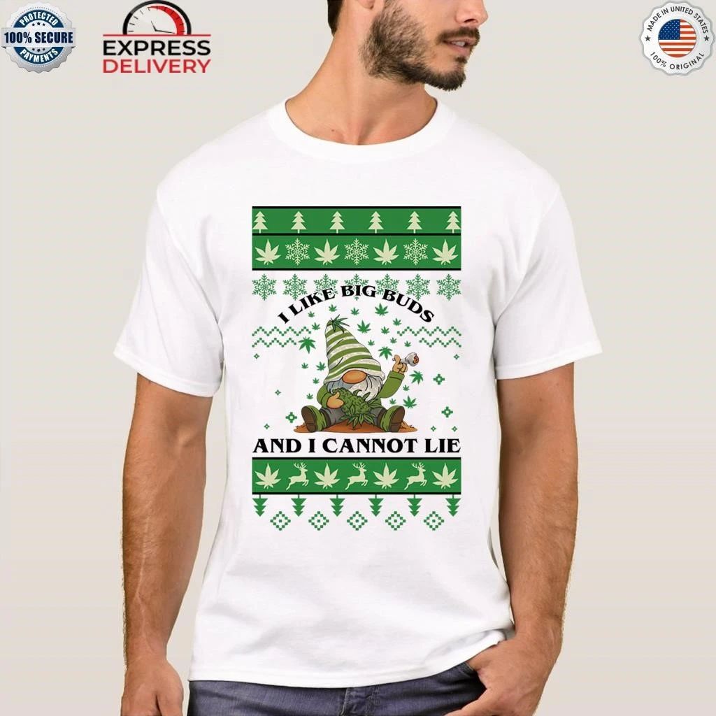 I Like Big Buds And I Cannot Lie Cannabis Christmas Shirt