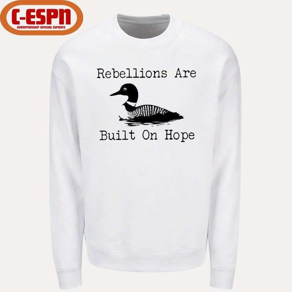 The Loon Rebellions Are Built On Hope Shirt Shirt