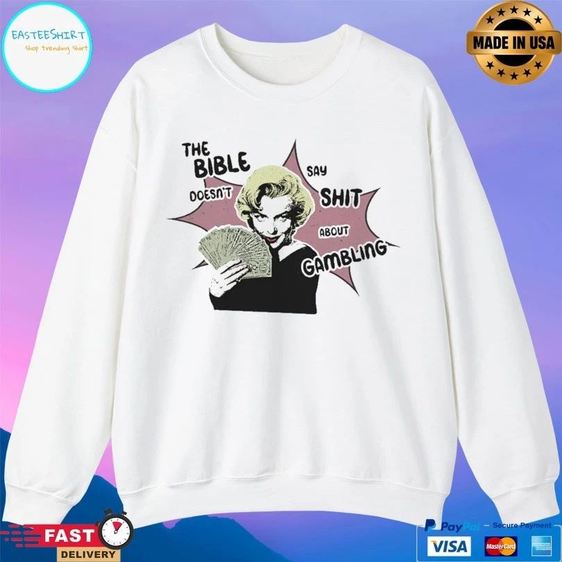 The Bible Doesn’t Say Shit About Gambling T-shirts