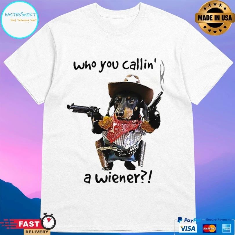 Cowboy Dachshund Who You Callin’ A Wiener T-shirt