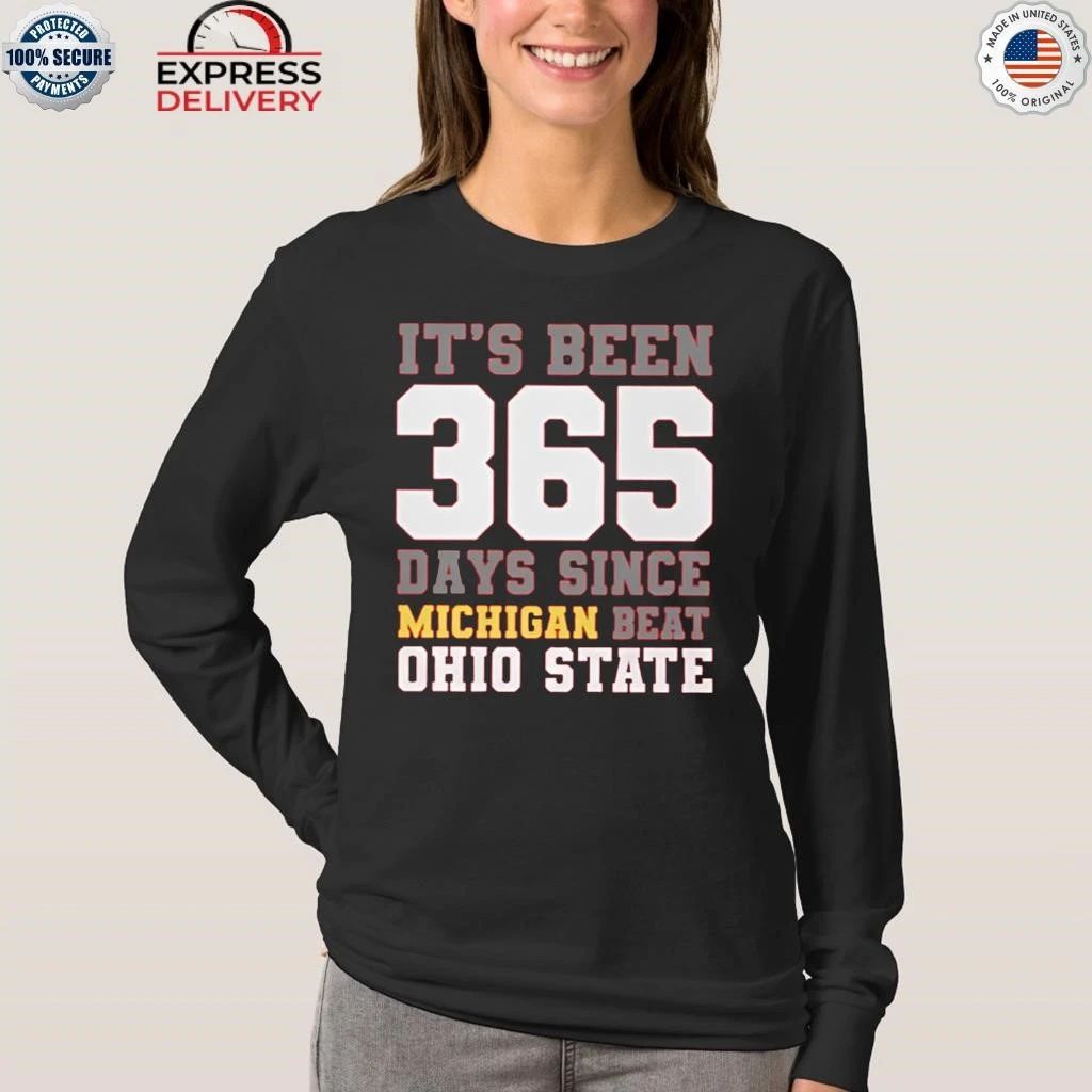 It’s Been 365 Days Since Michigan Beat Ohio State Shirt