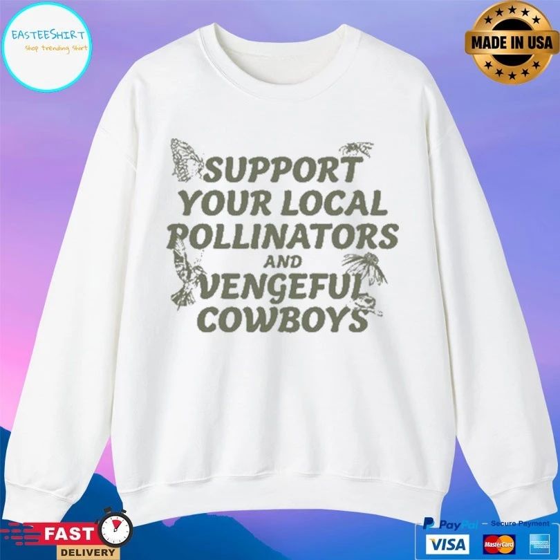 Support Your Local Pollinators And Vengeful Cowboys T-shirts