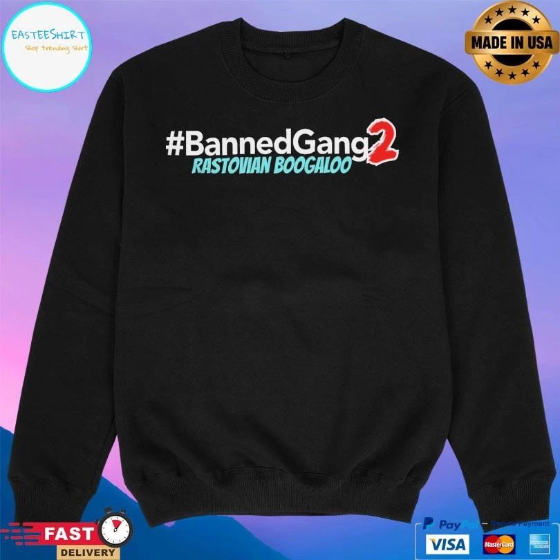 Banned Gang 2 Rastovian Boogaloo T-shirts